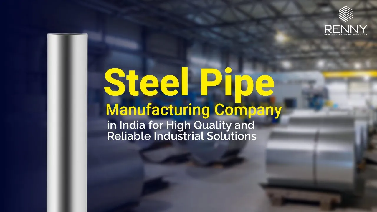 Top Steel Pipe Manufacturing Company in India for High Quality and Reliable Industrial Solutions